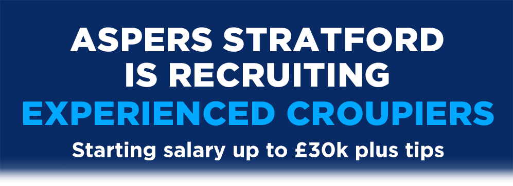 ASPERS STRATFORD IS RECRUITING EXPERIENCED CROUPIERS